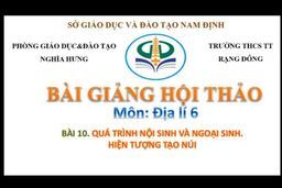 Bài giảng Hội thảo môn Địa Lí 6 cấp tỉnh - Qúa trình nội sinh và ngoại sinh ( cô giáo Phạm Thị Thu - THCS TT Rạng Đông)